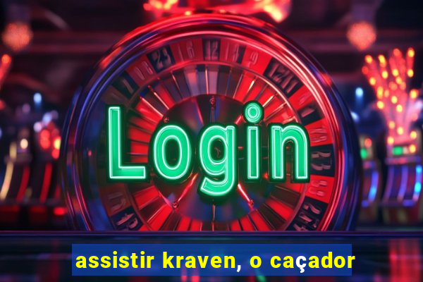 assistir kraven, o caçador